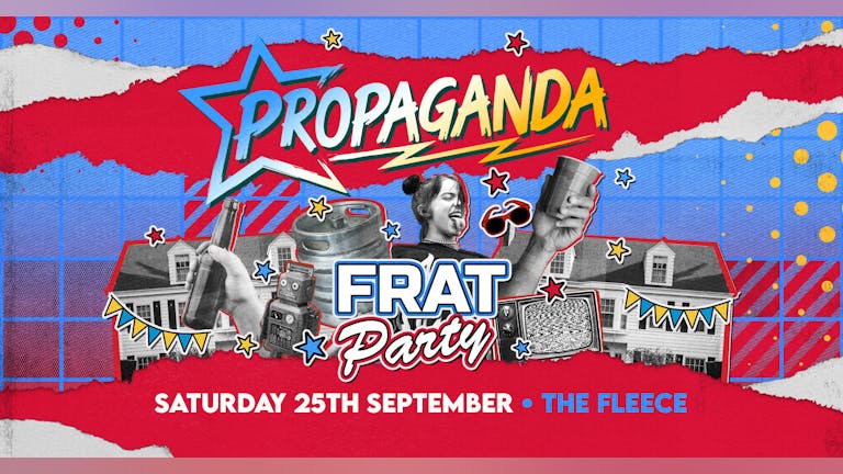 Propaganda Bristol - Frat Party!