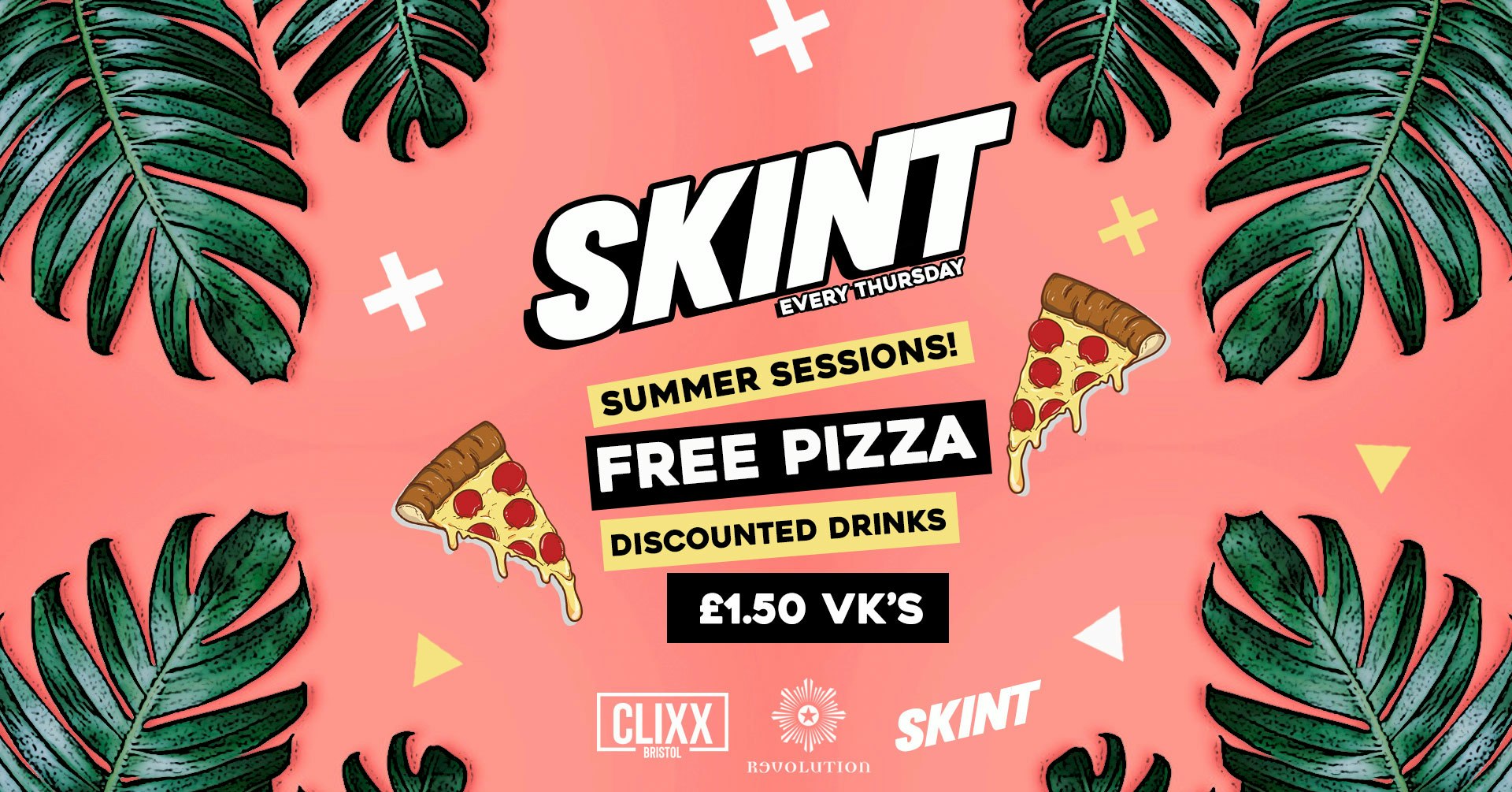 SKINT | Bristol’s No 1 weekly sesh! | Summer Slice – FREE PIZZA + £1.50 VK’s  //