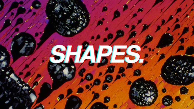 Shapes. 0231 Sessions - Sold Out.