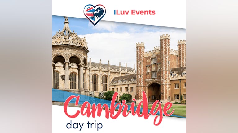 CAMBRIDGE DAY TRIP | FROM BIRMINGHAM, COVENTRY AND WOLVERHAMPTON!
