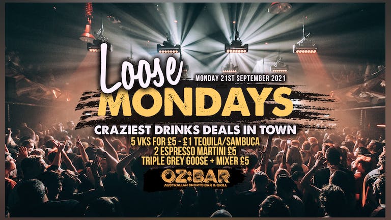 LOOSE Mondays | OZ Bar