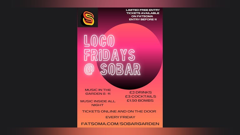 LOCO FRIDAYS @ SOBAR - LIMITED FREE ENTRY TICKETS AVAILABLE 