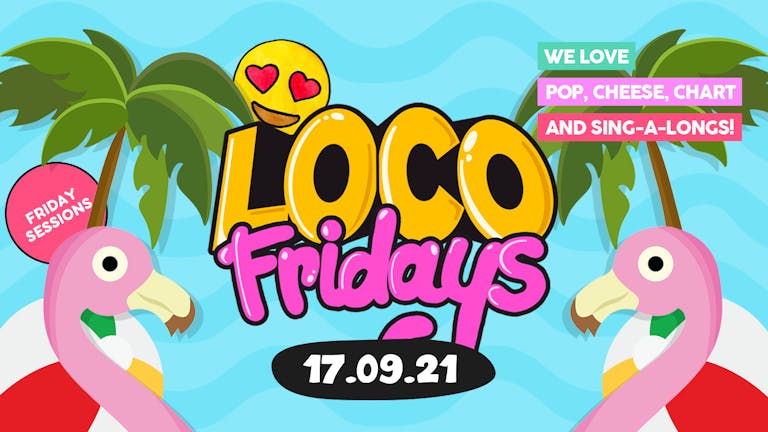 Loco Fridays • Drinks From £2.00 • Walkabout
