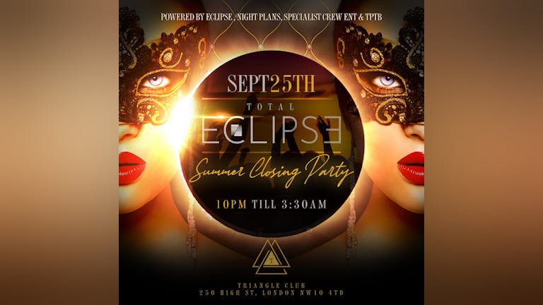 TOTAL ECLIPSE SUMMER CLOSING PARTY