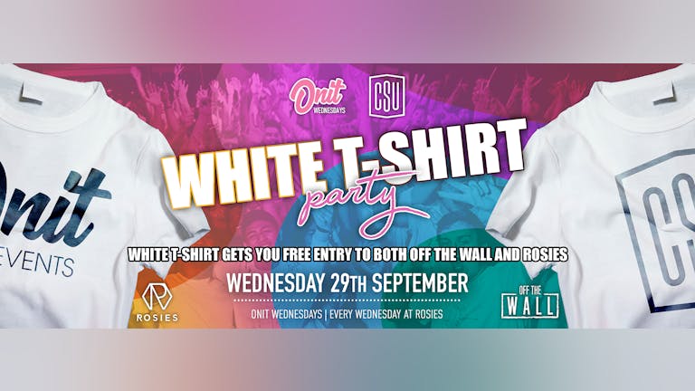 Onit Wednesday - WHITE T-SHIRT PARTY