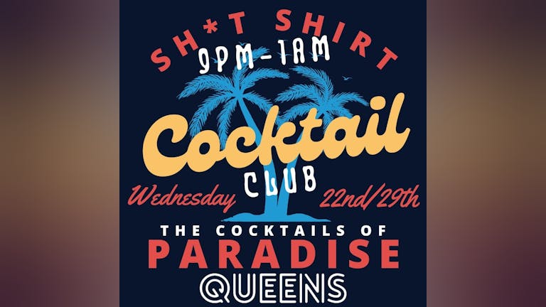 Sh*t Shirt Cocktail Club! (Included in Soho’s Freshers Pass)
