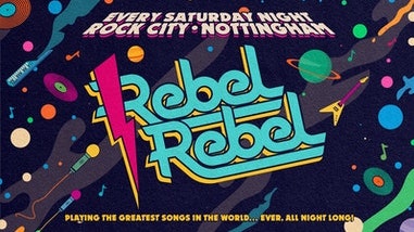 Rebel Rebel – Nottingham’s Greatest Saturday Night – 25/09/21 – (ADVANCE TICKETS SOLD OUT, PAY ON THE DOOR AVAILABLE ON THE NIGHT)