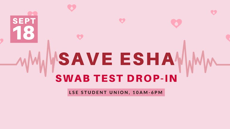 SAVE ESHA - Swab Test Drop In - LSE Students Union [Open to all]