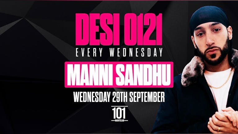 DESI 0121 x Manni Sandhu - Launch Party - 101 Nightclub [Final Tickets Remain!]