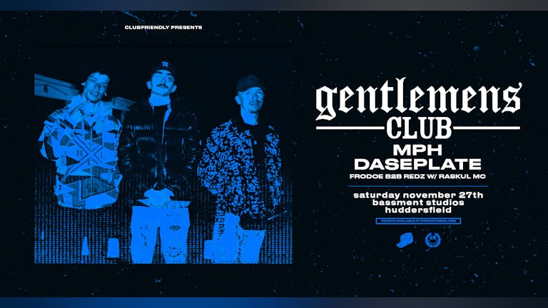 Gentlemens Club / MPH / Daseplate | Huddersfield