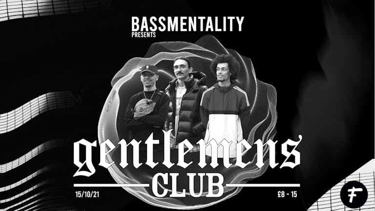 Bassmentality Presents: GENTLEMEN'S CLUB