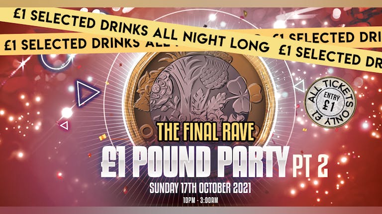 🚨90% SOLD OUT 🚨POUND PARTY  PT.2 - THE FINAL RAVE - ALL TICKETS £1  - END OF ESSEX FRESHERS 2021