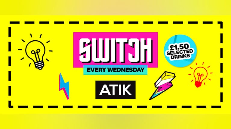 Switch Wednesdays at Atik! [Final 100 Tickets]