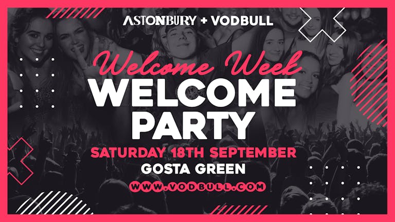 🔥TONIGHT!! 🔥OFFICIAL Aston Uni Astonbury Welcome Party  @ The GOSTA GREEN! 🎉 18th September 🎉
