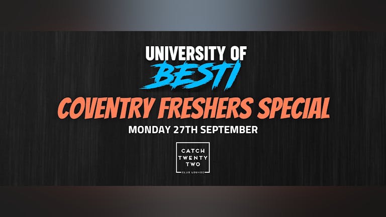  University Of Besti - Coventry Freshers Takeover - Surprise Guests On The Night!! [Tickets On Sale Now] 