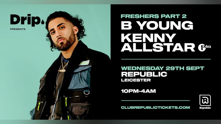 [FINAL TICKETS] Drip. Freshers Part 2 feat B YOUNG & KENNY ALLSTAR Live 