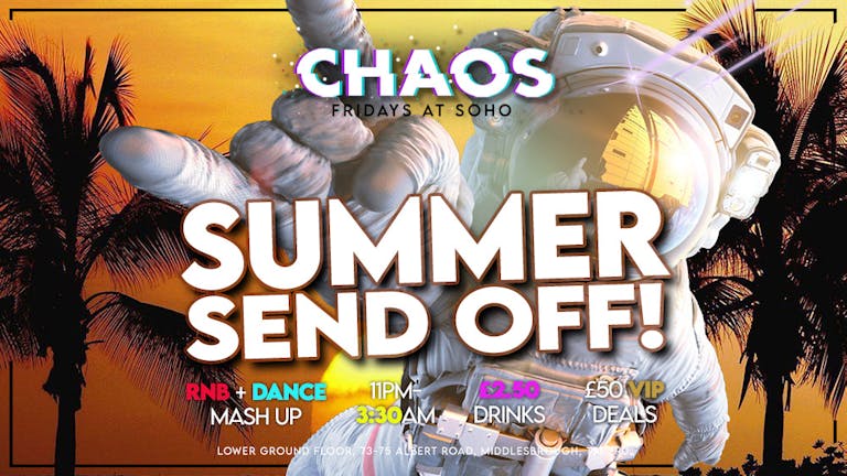 CHAOS :Summer Send Off! Friday 17th September