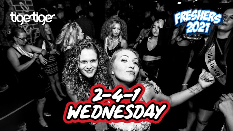 2-4-1 WEDNESDAY - FRESHERS 2021 AT TIGER TIGER