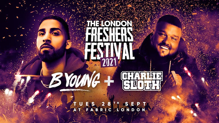 ⚠️TONIGHT⚠️ THE 2021 LONDON FRESHERS FESTIVAL FT B YOUNG + CHARLIE SLOTH LIVE!