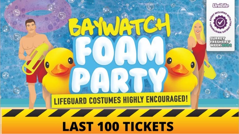 Surrey Freshers Baywatch Foam Party (LAST 25 TICKETS)