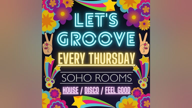 Let's Groove! All the best in House, Disco & Feel Good Anthems! (Included in Soho's Freshers Pass)