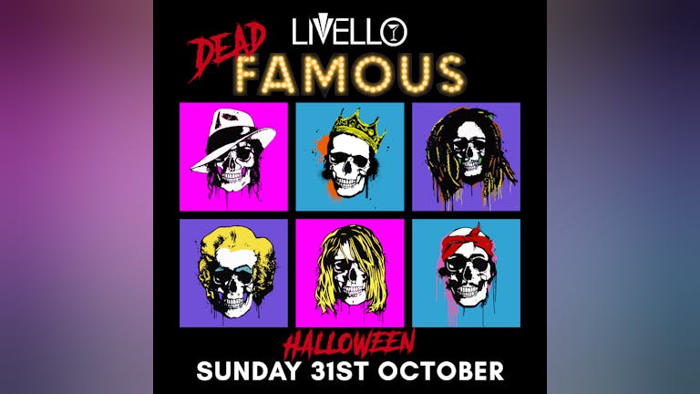 DEAD FAMOUS / LIVELLO / HALLOWEEN SPECIAL with DJ RUSSKE / SUNDAY 31ST OCTOBER