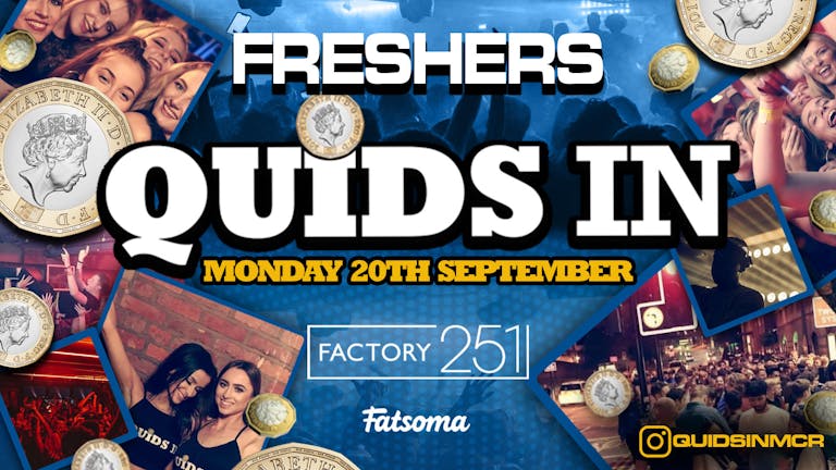 QUIDS IN MONDAYS ⭐️ FRESHERS ⭐️ MCR's Biggest Night 6 Years Running 🏆 SOLD OUT !!