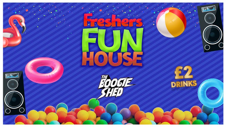 FRESHERS FUN HOUSE! £1 TICKETS & DRINKS FROM £2 AT BOOGIE SHED - BIRMINGHAM FRESHERS 2021