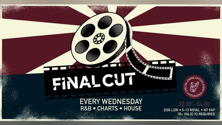 Final Cut Wednesday - EGG London