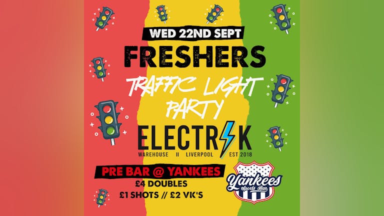 Day 4 - Liverpool Official Freshers - FRESHERS TRAFFIC LIGHT PARTY - Limited Tickets - FREE ENTRY WITH YOUR FRESHERS WRISTBAND 