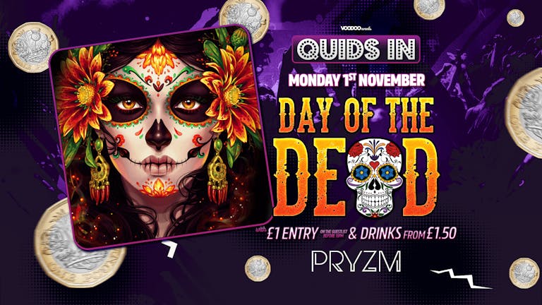 Quids In Day of the Dead at PRYZM - 1st November