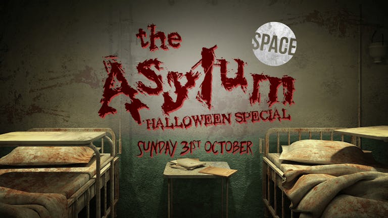 The Asylum Halloween Special at Space -  31st October 