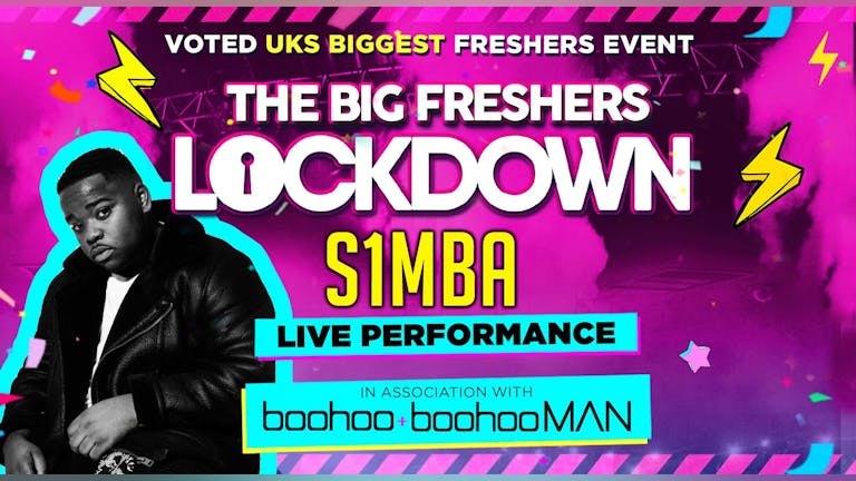 NOTTINGHAM FRESHERS - BIG FRESHERS LOCKDOWN - Presents S1MBA!  in association with BOOHOO & BOOHOO MAN !!  LESS THAN 50 TICKETS LEFT!