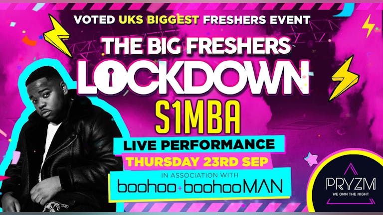 Leeds Freshers - BIG FRESHERS LOCKDOWN Presents S1MBA in association with BOOHOO & BOOHOO MAN !! - LEEDS FRESHERS! LESS THAN 100 TICKETS LEFT!