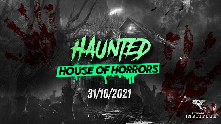 The Haunted House of Horrors @ Piccadilly Institute | London Halloween 2021