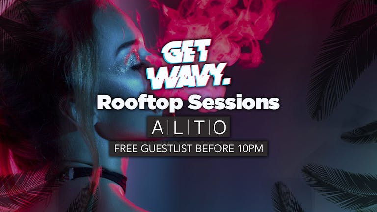 [FREE GUESTLIST] Alto Rooftop Sessions