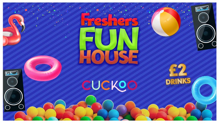 FRESHERS FUN HOUSE! £1 TICKETS & DRINKS FROM £2 AT CUCKOO - LEEDS FRESHERS 2021