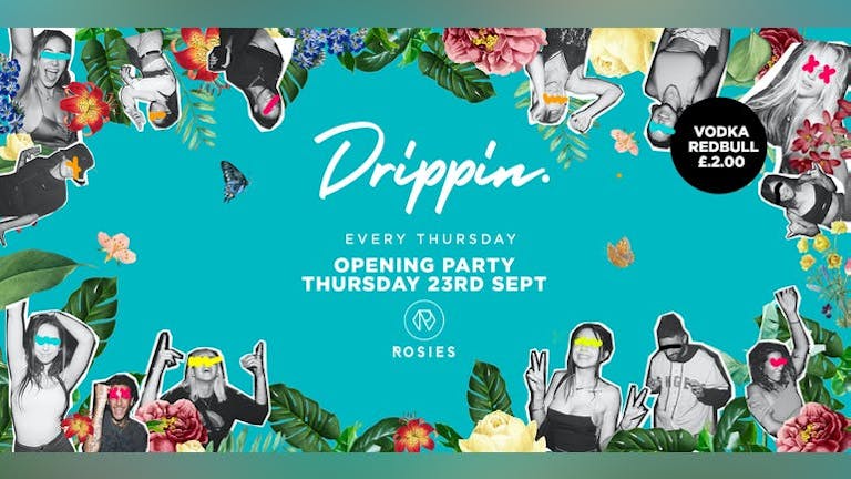 [74 TICKETS LEFT 🔥] Tonight - Drippin - Opening Party - Rosies
