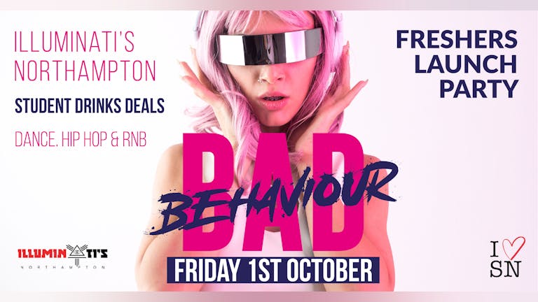 Bad Behaviour // Every Friday // Illuminati's Northampton