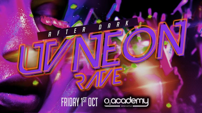 UV NEON RAVE | 11pm OPENING! | WE'VE BROUGHT BACK THE BOUNCY CASTLE!  | O2 ACADEMY | 1st OCTOBER | FRESHERBAND FREE ACCESS 