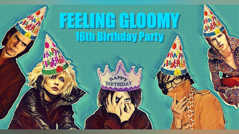 Feeling Gloomy - 16th Birthday Party