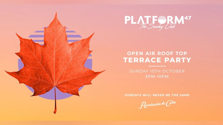 Platform47 Newcastle | Balearic Terrace Party | Sunday 10th October