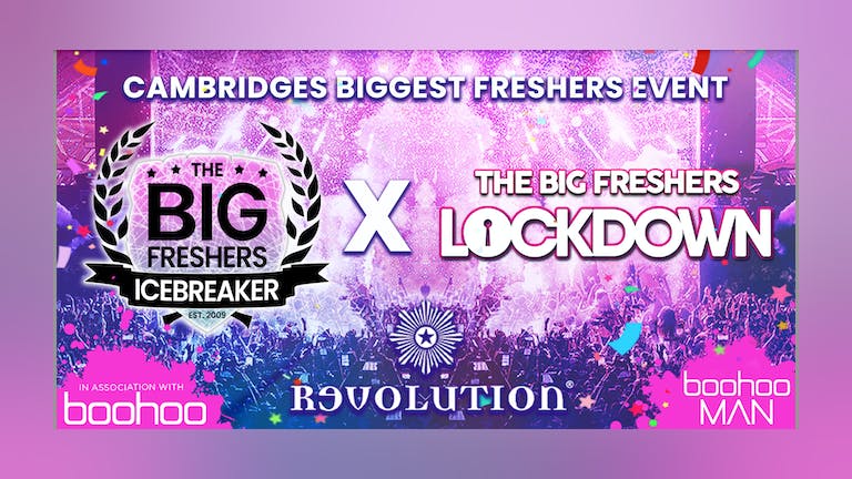 The Big Freshers Icebreaker X BOOHOO TAKE OVER : CAMBRIDGE -