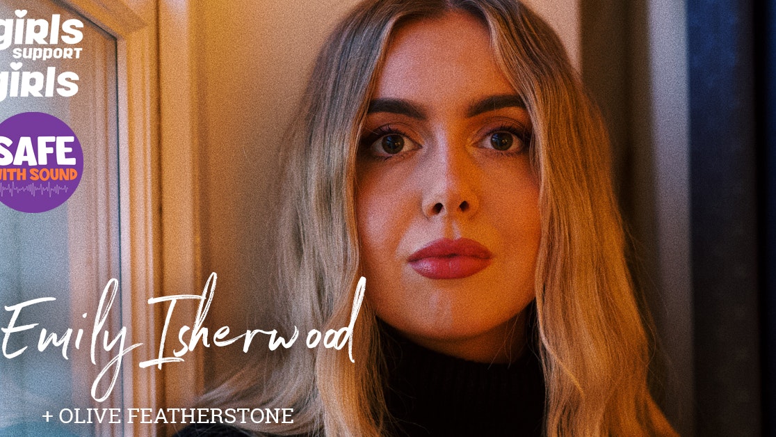 Emily Isherwood + Olive Featherstone | Safe With Sound | Girls Support Girls