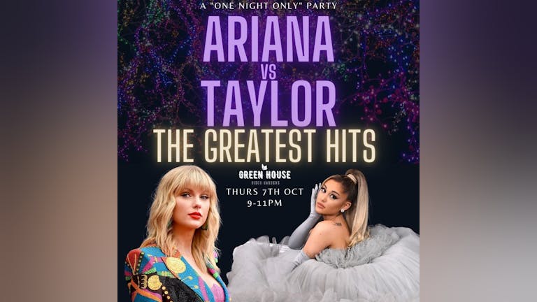 Ariana Grande VS Taylor Swift - The Greatest Hits! - Sing-A-Long! (Included In Soho's Freshers Pass)