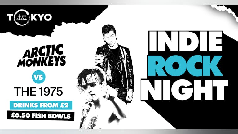 Indie Rock Night ∙ Arctic Monkeys vs The 1975 Special - ONLY 10 TICKETS LEFT 