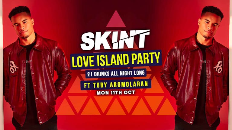 SKINT Mondays LOVE ISLAND PARTY FT TOBY AROMOLARAN | £1 Drinks | Fat Cat Derby