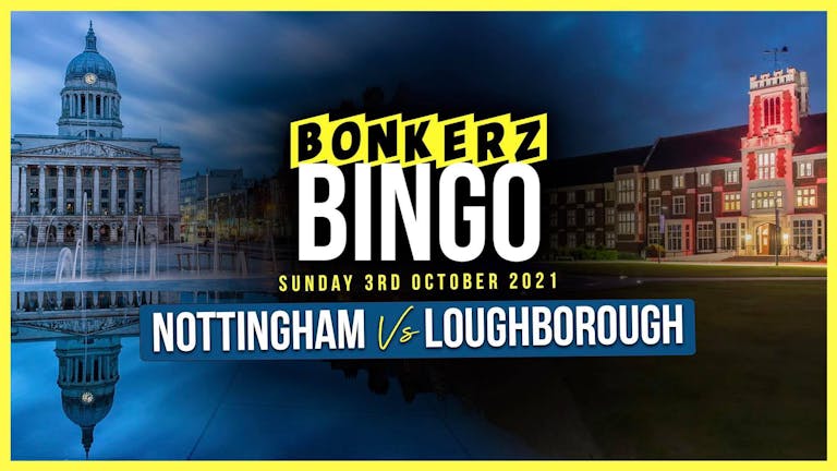 Bonkerz Bingo Nottingham VS Loughborough |  Sunday 3rd Oct