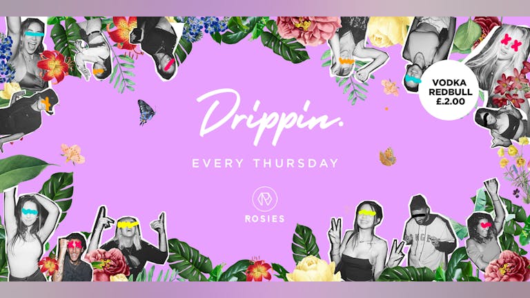 [LAST 50 FREE TICKETS!] Tonight - Drippin - Every Thursday - Rosies 🔥