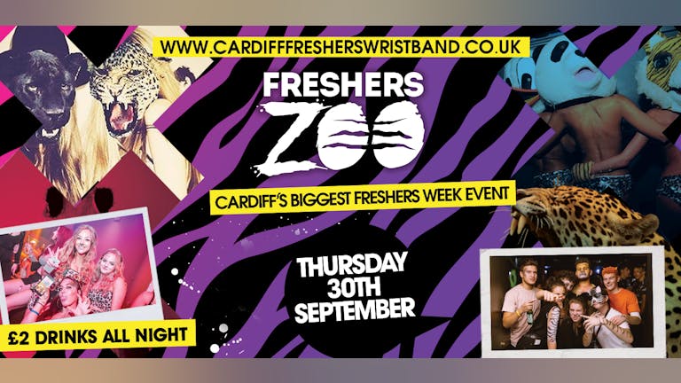 CARDIFF FRESHERS ZOO - FINAL 50 TICKETS!! CARDIFF'S WILDEST FRESHERS EVENT!